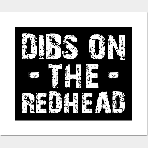 Redhead - Dibs on the redhead Wall Art by KC Happy Shop